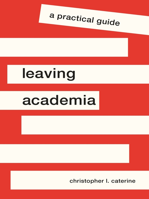 Title details for Leaving Academia by Christopher L. Caterine - Wait list
